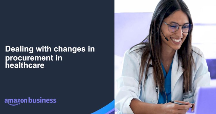 Dealing with changes in procurement in healthcare