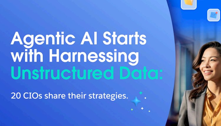 See Why Agentic AI Starts with Unstructured Data: Hear from CIOs